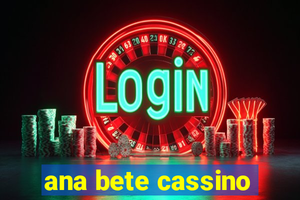 ana bete cassino